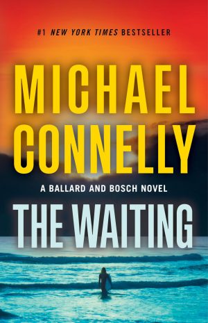 The Waiting: A Ballard and Bosch Novel (A Renée Ballard and Harry Bosch Novel, 6) [Hardcover] Connelly, Michael