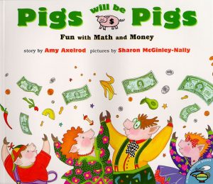Pigs Will Be Pigs: Fun with Math and Money [Paperback] Axelrod, Amy and McGinley-Nally, Sharon