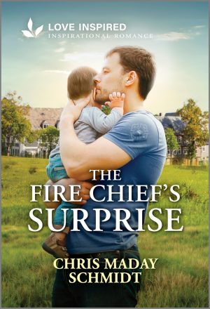 The Fire Chief's Surprise: An Uplifting Inspirational Romance (Love Inspired) [Mass Market Paperback] Schmidt, Chris Maday