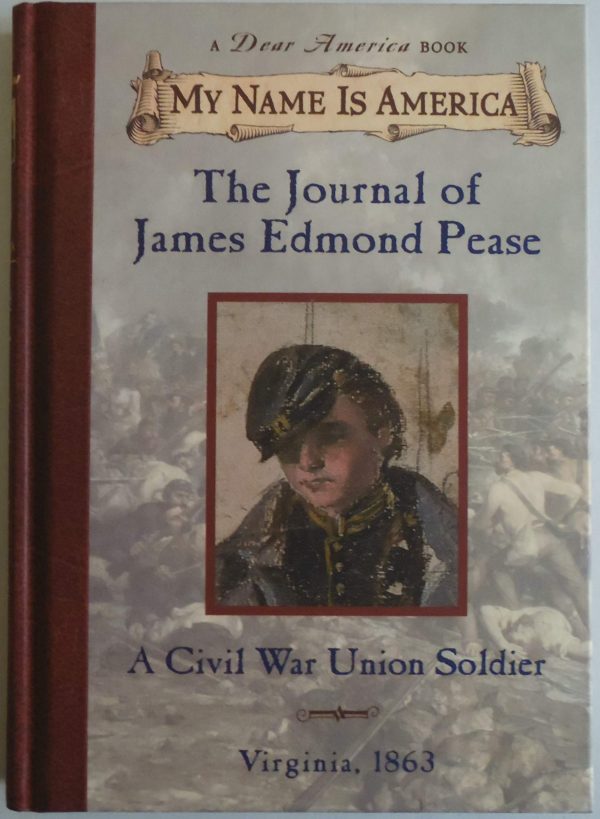 The Journal of James Edmond Pease: A Civil War Union Soldier, Virginia, 1863 (My Name is America) Murphy, Jim