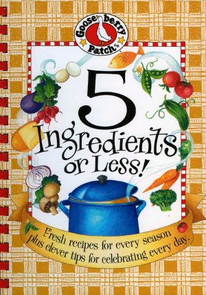 5 Ingredients or Less Cookbook (Everyday Cookbook Collection) Gooseberry Patch