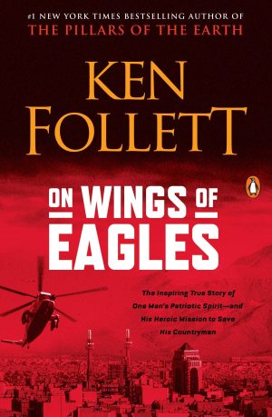 On Wings of Eagles: The Inspiring True Story of One Man's Patriotic Spirit--and His Heroic Mission to Save His Countrymen [Paperback] Follett, Ken