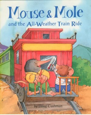 Mouse & Mole: And the All-Weather Train Ride (The Mouse & Mole) Cushman, Doug