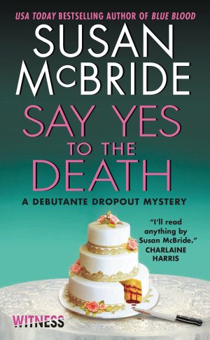 Say Yes to the Death: A Debutante Dropout Mystery (Debutante Dropout Mysteries) [Mass Market Paperback] McBride, Susan