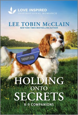 Holding Onto Secrets: An Uplifting Inspirational Romance (K-9 Companions, 33) [Mass Market Paperback] McClain, Lee Tobin