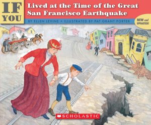 If You Lived At The Time Of The Great San Francisco Earthquake Levine, Ellen and Porter, Pat Grant