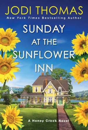 Sunday at the Sunflower Inn: A Heartwarming Texas Love Story (A Honey Creek Novel) [Mass Market Paperback] Thomas, Jodi
