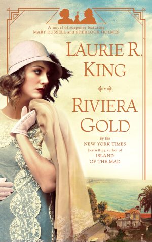 Riviera Gold: A novel of suspense featuring Mary Russell and Sherlock Holmes [Paperback] King, Laurie R.