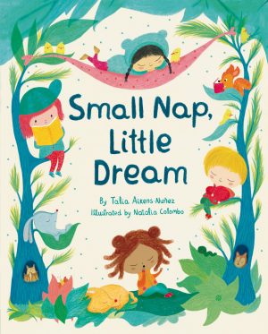 Small Nap, Little Dream [Hardcover] Aikens-Nuñez, Talia and Colombo, Natalia