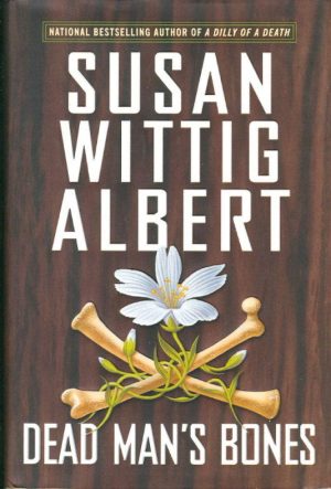 Dead Man's Bones (China Bayles Mysteries #13) Albert, Susan Wittig