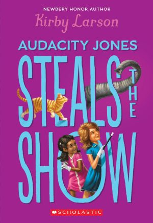 Audacity Jones Steals the Show (Audacity Jones #2) (2) Larson, Kirby