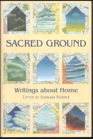 Sacred Ground: Writings About Home Bonner, Barbara
