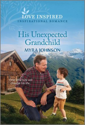 His Unexpected Grandchild: An Uplifting Inspirational Romance (Love Inspired) Johnson, Myra