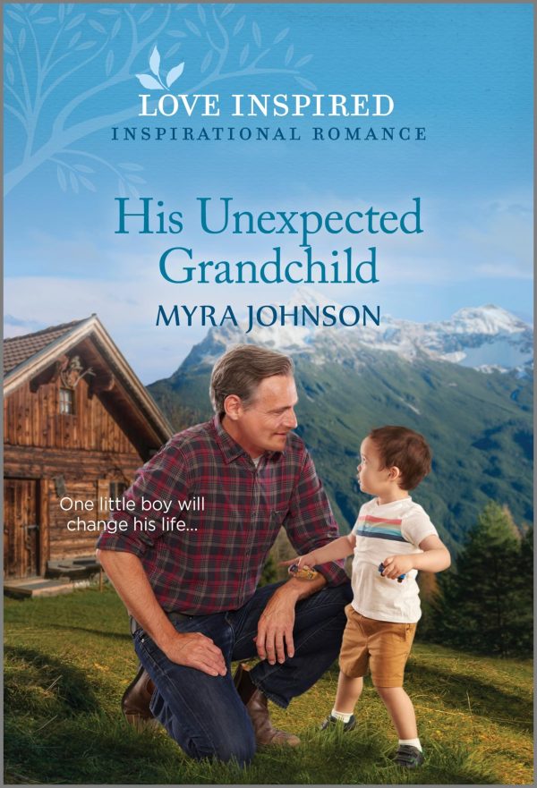 His Unexpected Grandchild: An Uplifting Inspirational Romance (Love Inspired) Johnson, Myra
