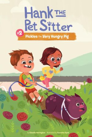 Pickles the Very Hungry Pig (Hank the Pet Sitter Set 1) [Library Binding] Harrington, Claudia and Syed, Anoosha
