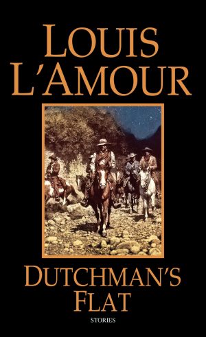 Dutchman's Flat: Stories [Paperback] Louis L'Amour