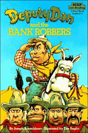 Deputy Dan and the Bank Robbers (Step into Reading) Rosenbloom, Joseph