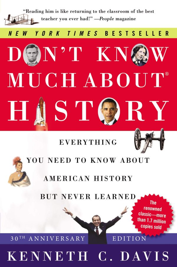 Don't Know Much About® History: Everything You Need to Know About American History but Never Learned [Paperback] Davis, Kenneth C
