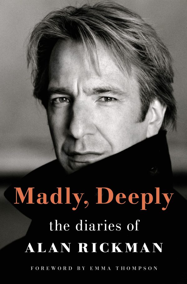 Madly, Deeply: The Diaries of Alan Rickman [Hardcover] Rickman, Alan; Horton, Rima and Thompson, Emma