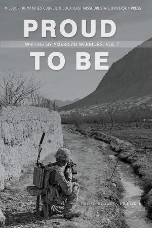 Proud to Be: Writing by American Warriors, Volume 7 (7) [Paperback] Brubaker, James