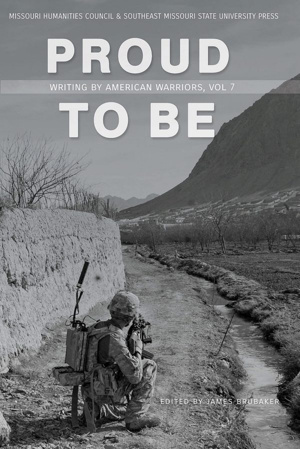 Proud to Be: Writing by American Warriors, Volume 7 (7) [Paperback] Brubaker, James