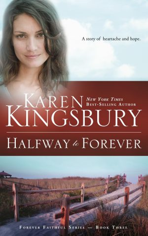 Halfway to Forever (Forever Faithful, Book 3) [Paperback] Kingsbury, Karen