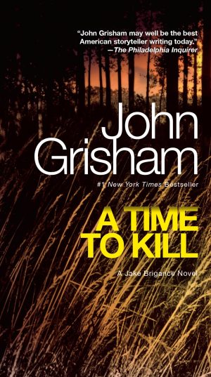 A Time to Kill: A Jake Brigance Novel [Mass Market Paperback] Grisham, John
