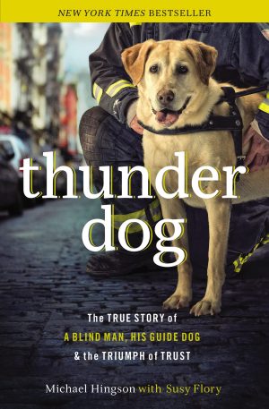 Thunder Dog: The True Story of a Blind Man, His Guide Dog, and the Triumph of Trust [Paperback] Hingson, Michael and Flory, Susy