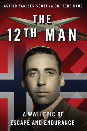 12th Man: A WWII Epic of Escape and Endurance [Paperback] Haug, Tore and Scott, Astrid Karlsen
