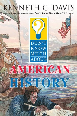 Don't Know Much About American History (Don't Know Much About...(Paperback)) [Paperback] Davis, Kenneth C and Faulkner, Matt