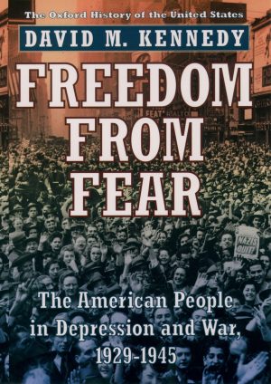 Freedom from Fear: The American People in Depression and War, 1929-1945 (Oxford History of the United States) [Paperback] Kennedy, David M.