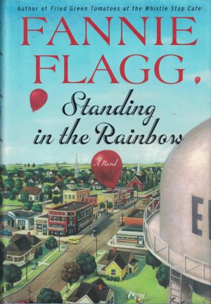 Standing in the Rainbow: A Novel Flagg, Fannie