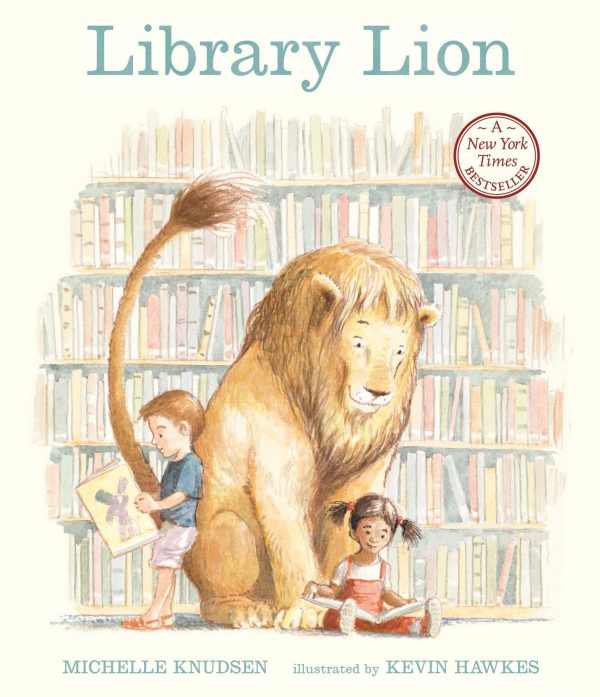 Library Lion: (A Heartwarming Picture Book About Friendship, Kindness & Library Rules for Kids Ages 4-8) [Paperback] Knudsen, Michelle and Hawkes, Kevin