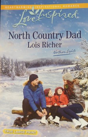 North Country Dad (Love Inspired/Northern Lights) True Large Print [Unknown Binding] Lois Richer