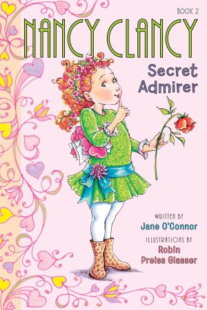 Fancy Nancy: Nancy Clancy, Secret Admirer (Nancy Clancy, 2) [Hardcover] Jane O'Connor and Robin Preiss Glasser