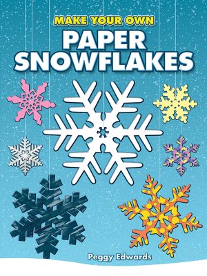 Make Your Own Paper Snowflakes (Dover Crafts: Origami & Papercrafts) [Paperback] Peggy Edwards