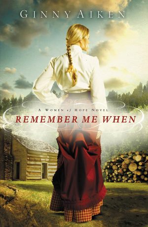 Remember Me When: A Women of Hope Novel (Women of Hope, 2) [Paperback] Aiken, Ginny