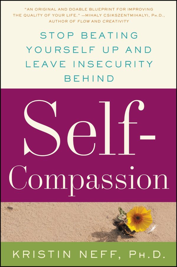 Self-Compassion: The Proven Power of Being Kind to Yourself [Paperback] Neff, Dr. Kristin