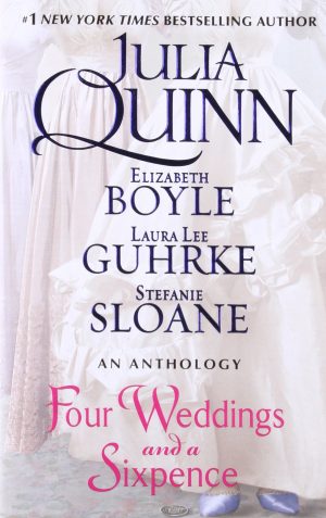 Four Weddings and a Sixpence: An Anthology [Mass Market Paperback] Quinn, Julia; Boyle, Elizabeth; Sloane, Stefanie and Guhrke, Laura Lee