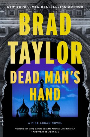 Dead Man's Hand: A High-Octane Thriller with Global Stakes, Follow Pike Logan in a Race Against Time to Prevent a Nuclear Catastrophe (Pike Logan, 18) Taylor, Brad