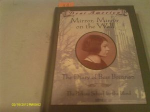 Mirror, Mirror on the Wall: The Diary of Bess Brennan, The Perkins School for the Blind, 1932 (Dear America Series) Denenberg, Barry
