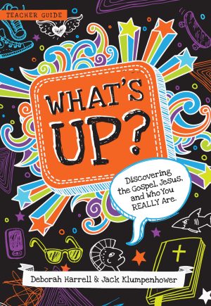What's Up?: Discovering the Gospel, Jesus, and Who You Really Are (Teacher Guide) [Paperback] Harrell, Deborah and Klumpenhower, Jack