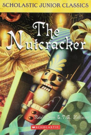 The Nutcracker (Scholastic Junior Classics) Jane B. Mason and E. T. A. Hoffmann