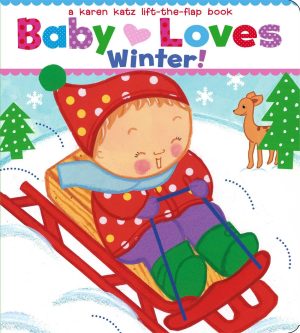 Baby Loves Winter!: A Karen Katz Lift-the-Flap Book (Karen Katz Lift-the-Flap Books) [Board book] Katz, Karen