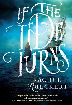 If the Tide Turns: A Thrilling Historical Novel of Piracy and Life After the Salem Witch Trials [Paperback] Rueckert, Rachel