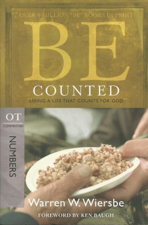 Be Counted (Numbers): Living a Life That Counts for God (The BE Series Commentary) [Paperback] Wiersbe, Warren W.