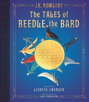 The Tales of Beedle the Bard: The Illustrated Edition (Harry Potter) [Hardcover] Rowling, J. K. and Zwerger, Lisbeth