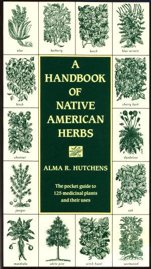 A Handbook of Native American Herbs: The Pocket Guide to 125 Medicinal Plants and Their Uses (Healing Arts) [Paperback] Hutchens, Alma R.