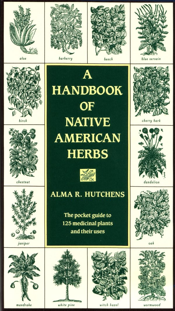 A Handbook of Native American Herbs: The Pocket Guide to 125 Medicinal Plants and Their Uses (Healing Arts) [Paperback] Hutchens, Alma R.