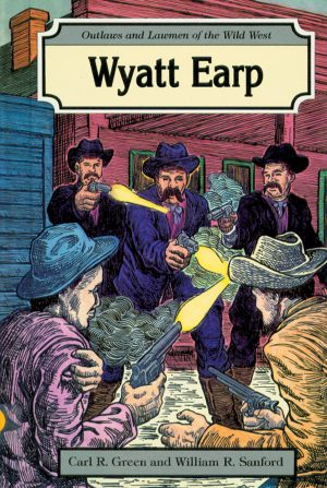 Wyatt Earp (Outlaws and Lawmen of the Wild West) Green, Carl R. and Sanford, William R.